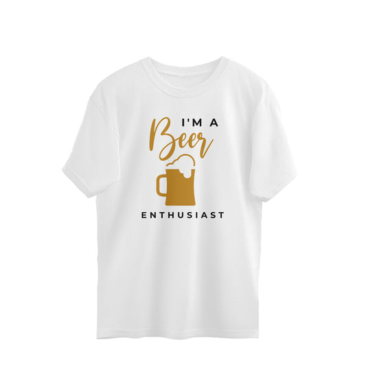 I am a beer enthusiast tshirt -  Oversized